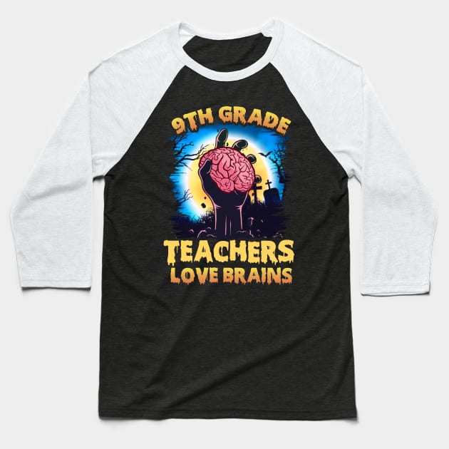 9th Grade Teachers Love Brains Halloween Baseball T-Shirt by E